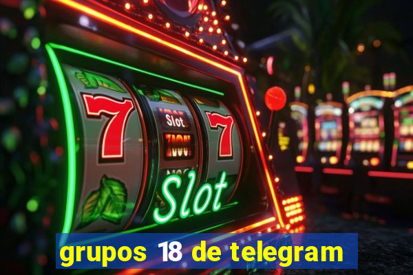 grupos 18 de telegram